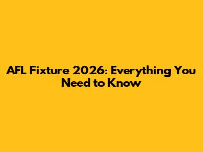AFL Fixture 2026: Everything You Need to Know