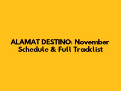ALAMAT DESTINO: November Schedule & Full Tracklist