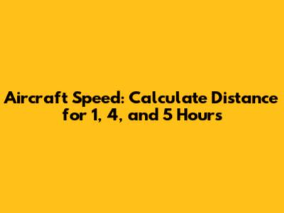 Aircraft Speed: Calculate Distance for 1, 4, and 5 Hours