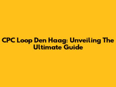 CPC Loop Den Haag: Unveiling The Ultimate Guide