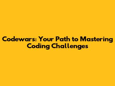 Codewars: Your Path to Mastering Coding Challenges