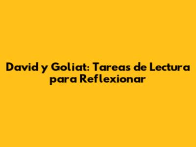 David y Goliat: Tareas de Lectura para Reflexionar