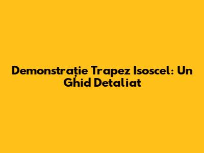 Demonstrație Trapez Isoscel: Un Ghid Detaliat