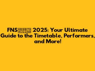 FNS歌謡祭 2025: Your Ultimate Guide to the Timetable, Performers, and More!