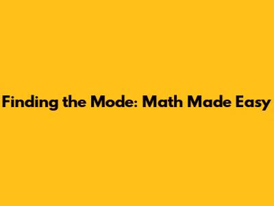 Finding the Mode: Math Made Easy