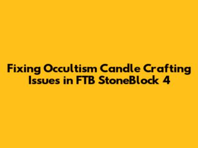 Fixing Occultism Candle Crafting Issues in FTB StoneBlock 4