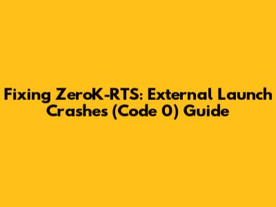 Fixing ZeroK-RTS: External Launch Crashes (Code 0) Guide
