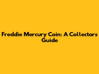 Freddie Mercury Coin: A Collector's Guide