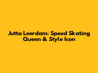Jutta Leerdam: Speed Skating Queen & Style Icon