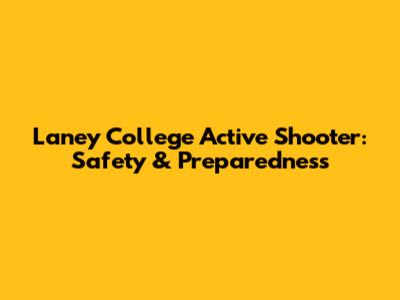 Laney College Active Shooter: Safety & Preparedness