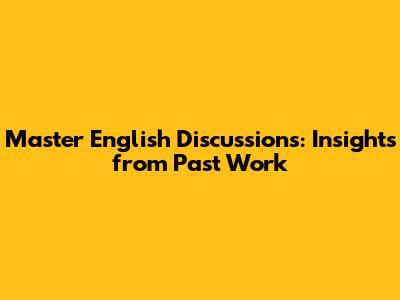 Master English Discussions: Insights from Past Work