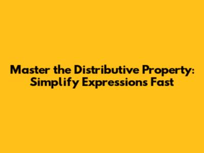 Master the Distributive Property: Simplify Expressions Fast