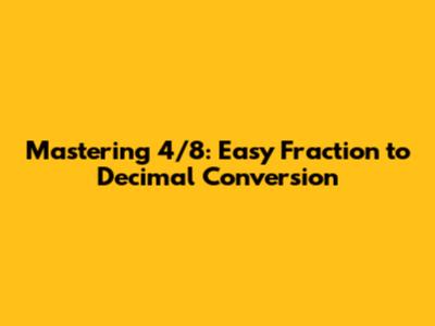 Mastering 4/8: Easy Fraction to Decimal Conversion