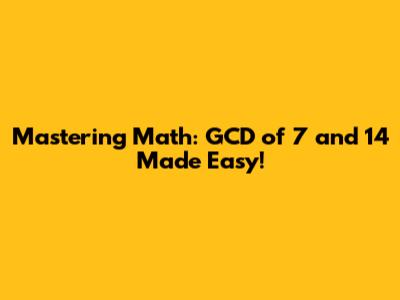 Mastering Math: GCD of 7 and 14 Made Easy!