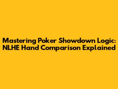Mastering Poker Showdown Logic: NLHE Hand Comparison Explained