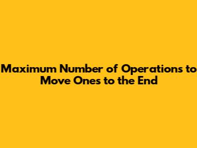 Maximum Number of Operations to Move Ones to the End