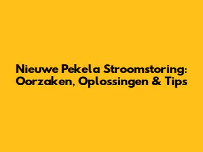 Nieuwe Pekela Stroomstoring: Oorzaken, Oplossingen & Tips