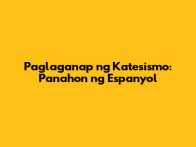 Paglaganap ng Katesismo: Panahon ng Espanyol