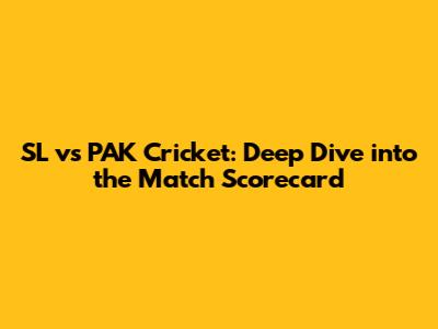 SL vs PAK Cricket: Deep Dive into the Match Scorecard