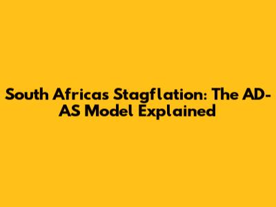 South Africa's Stagflation: The AD-AS Model Explained