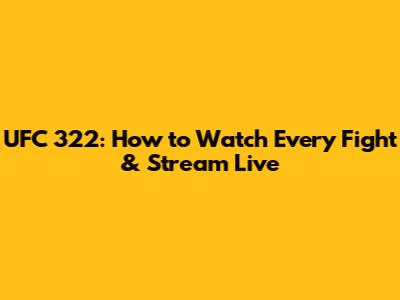 UFC 322: How to Watch Every Fight & Stream Live