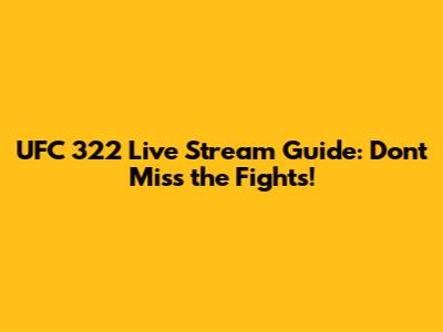 UFC 322 Live Stream Guide: Don't Miss the Fights!