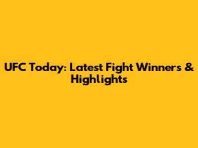 UFC Today: Latest Fight Winners & Highlights