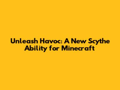 Unleash Havoc: A New Scythe Ability for Minecraft