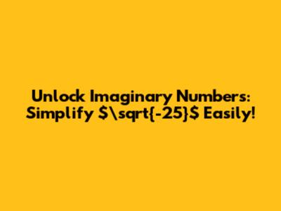 Unlock Imaginary Numbers: Simplify $\sqrt{-25}$ Easily!