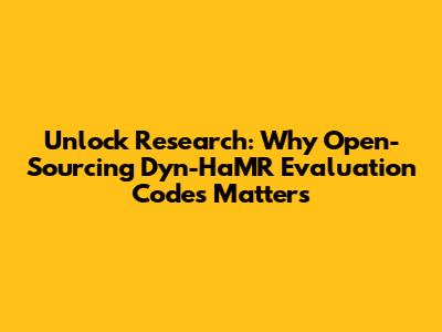 Unlock Research: Why Open-Sourcing Dyn-HaMR Evaluation Codes Matters