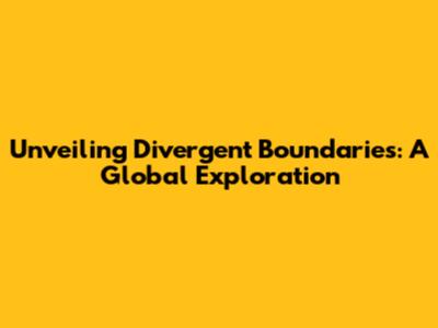 Unveiling Divergent Boundaries: A Global Exploration