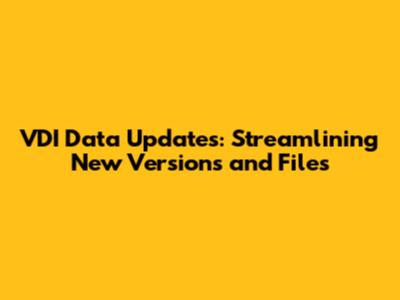 VDI Data Updates: Streamlining New Versions and Files