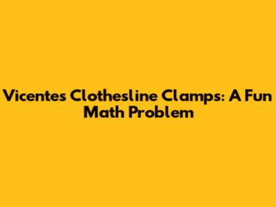 Vicente's Clothesline Clamps: A Fun Math Problem